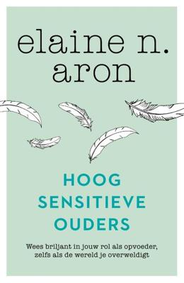 Hoogsensitieve ouders - Elaine N. Aron - Paperback (9789400512443) Hoogsensitieve ouders - Elaine N. Aron - Paperback (9789400512443)
