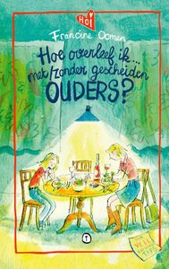 Hoe overleef ik met/zonder gescheiden ouders? - Francine Oomen - ebook