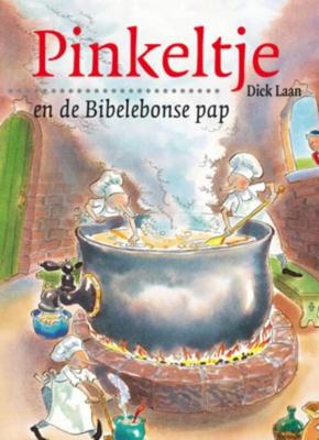 Pinkeltje en de Bibelebonse pap - Dick Laan - eBook (9789000309542)