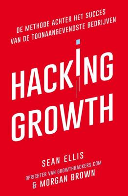 Hacking Growth - Morgan Brown, Sean Ellis - eBook (9789044976465) Hacking Growth - Morgan Brown, Sean Ellis - eBook (9789044976465)