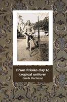 From Frisian clay tot tropical uniform (English Edition)