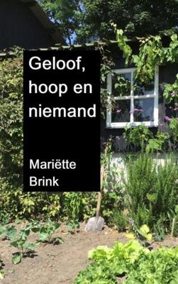 Geloof, hoop en niemand - Mariëtte Brink - eBook (9789403676432) Geloof, hoop en niemand - Mariëtte Brink - eBook (9789403676432)