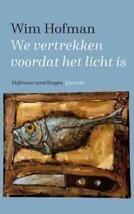 We vertrekken voordat het licht is - Wim Hofman - ebook