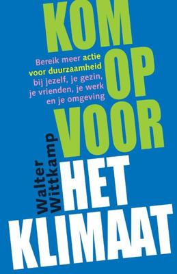Kom op voor het klimaat - Walter Wittkamp - Paperback (9789090375298)