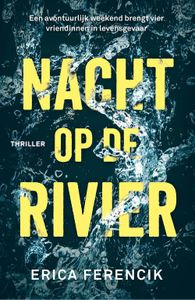 Nacht op de rivier - Erica Ferencik - ebook