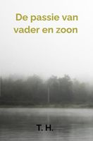 De passie van vader en zoon - T. H. - ebook