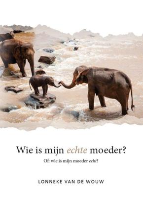 Wie is mijn echte moeder? - Lonneke van de Wouw - eBook (9789464029390)