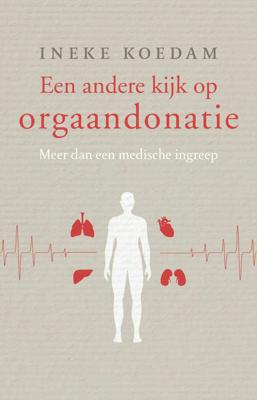 Een andere kijk op orgaandonatie - Ineke Koedam - Paperback (9789020211382)