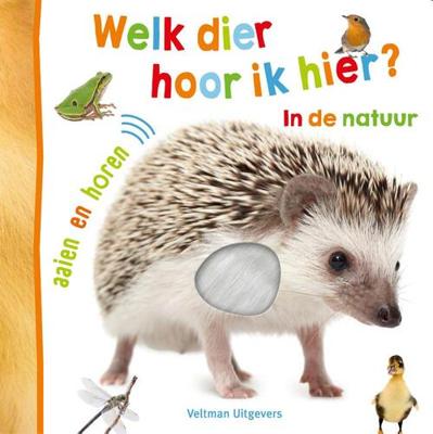 Welk dier hoor ik hier? in de natuur - Hardcover (9789048321490)