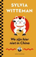 Sylvia  Witteman We zijn hier niet in China