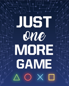 Poster - Gamer Quotes / Just One More Game