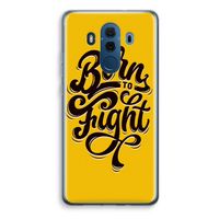 Born to Fight: Huawei Mate 10 Pro Transparant Hoesje