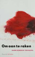 Om aan te raken - Harm Hendrik ten Napel - Paperback (9789021414065)