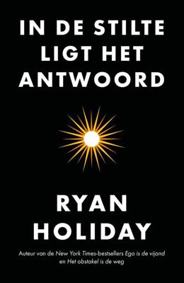 In de stilte ligt het antwoord - Ryan Holiday - eBook (9789044979534)