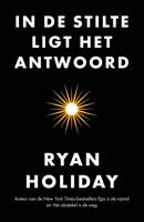 In de stilte ligt het antwoord - Ryan Holiday - eBook (9789044979534)
