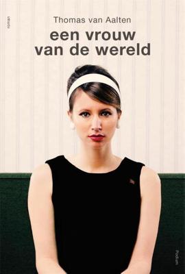 Een vrouw van de wereld - Thomas van Aalten - Paperback (9789463810081) Een vrouw van de wereld - Thomas van Aalten - Paperback (9789463810081)