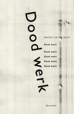Dood werk - Maarten van der Graaff - Paperback (9789025445782) Dood werk - Maarten van der Graaff - Paperback (9789025445782)