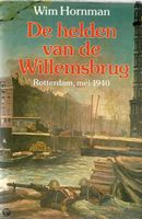 De helden van de Willemsbrug : Rotterdam, mei 1940 - thumbnail