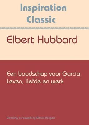Een boodschap voor Garcia - Elbert Hubbard - ebook