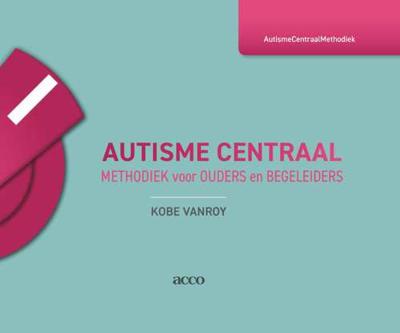 Autisme Centraal - Kobe Vanroy - Hardcover (9789463448598)