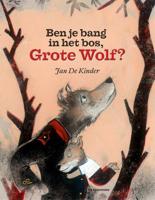 Ben je bang in het bos, Grote Wolf? - Jan de Kinder - Hardcover (9789462911734)
