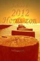 Achter de 2012 Horus-zon - Jan Wicherink - Paperback (9789081304740)