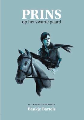 Prins op het zwarte paard - Baukje Bartels - Paperback (9789460083136) Prins op het zwarte paard - Baukje Bartels - Paperback (9789460083136)