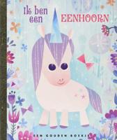 Ik ben een eenhoorn! - Mallory C. Loehr - Hardcover (9789047626527)