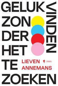 Geluk vinden zonder het te zoeken - Lieven Annemans - ebook