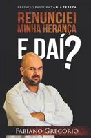 Renunciei Minha Herança. E daí ? (Portuguese Edition)