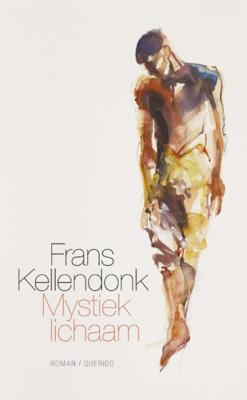 Frans Kellendonk Mystiek lichaam Frans Kellendonk Mystiek lichaam