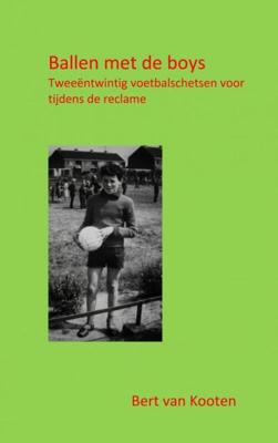 Ballen met de boys - Bert van Kooten - Paperback (9789464183030) Ballen met de boys - Bert van Kooten - Paperback (9789464183030)