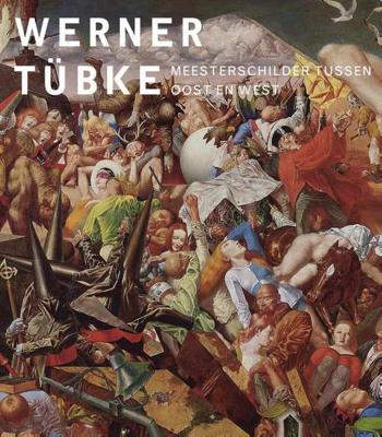 Werner Tübke - Annika Michalski, Eduard Beaucamp, Ralph Keuning - Paperback (9789462621046) Werner Tübke - Annika Michalski, Eduard Beaucamp, Ralph Keuning - Paperback (9789462621046)