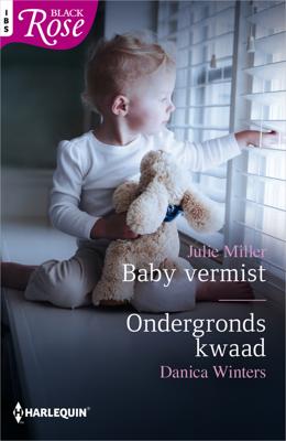 Baby vermist ; Ondergronds kwaad (2-in-1) - Danica Winters, Julie Miller - eBook (9789402529265)