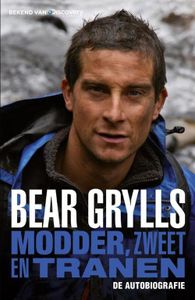 Modder, zweet en tranen. De autobiografie - Bear Grylls - ebook