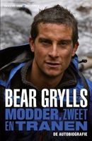 Modder, zweet en tranen. De autobiografie - Bear Grylls - ebook