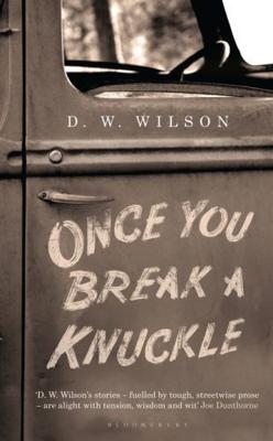 Once You Break a Knuckle - D.W. Wilson - ebook