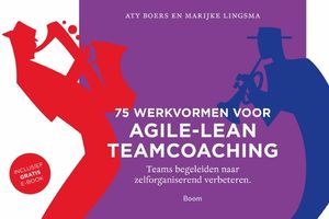 75 werkvormen voor agile-lean teamcoaching - Aty Boers, Marijke Lingsma - ebook