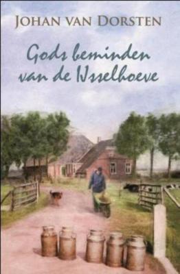 Gods beminden van de IJsselhoeve - Johan van Dorsten - eBook (9789020530919)