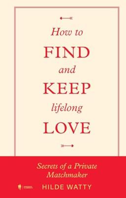 How to find and keep lifelong love (English Edition)