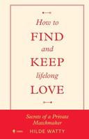 How to find and keep lifelong love (English Edition)