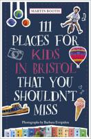 Reisgids 111 places in Places for Kids in Bristol That You Shouldn't M