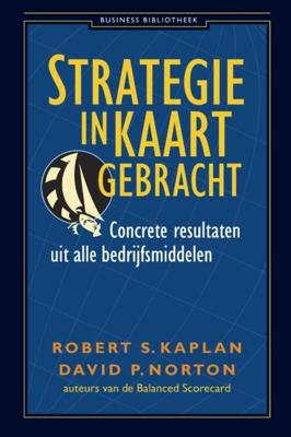 Strategie in kaart gebracht - David P. Norton, Robert Kaplan - eBook (9789047005759) Strategie in kaart gebracht - David P. Norton, Robert Kaplan - eBook (9789047005759)