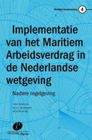 Implementatie van het maritiem arbeidsverdrag in de Nederlandse wetgeving - Paperback (9789490962807)