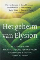 Pim van Lommel, Eben  Alexander, Bruce  Greyson, Hans  Gerding, Ineke  Visser & Odette de Theije Het geheim van Elysion