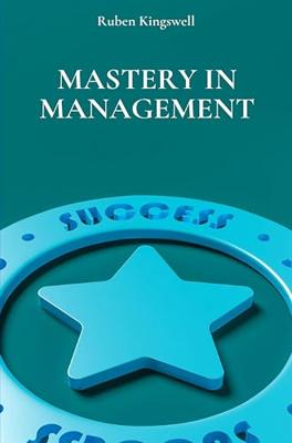 Mastery in Management (English Edition)