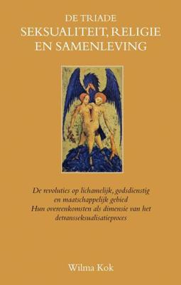 De triade seksualiteit, religie en samenleving - Wilma Kok - Paperback (9789038921273) De triade seksualiteit, religie en samenleving - Wilma Kok - Paperback (9789038921273)
