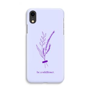 Be a wildflower: iPhone XR Volledig Geprint Hoesje