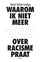 Waarom ik niet meer met witte mensen over racisme praat (e-book) - Reni Eddo-Lodge - ebook