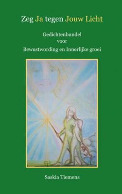 Saskia  Tiemens Zeg Ja tegen Jouw Licht